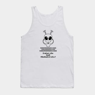 Sending messages equalize our frequencies (black writting) Tank Top